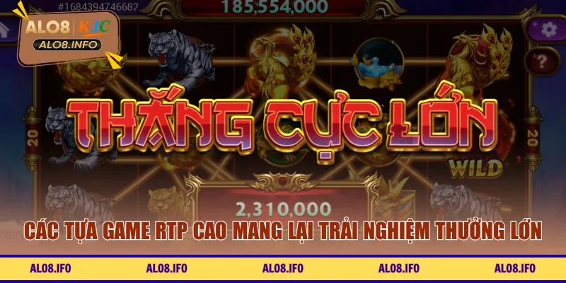 Các tựa game RTP cao mang lại trải nghiệm thưởng lớn