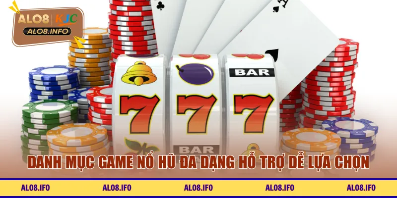 Danh mục game nổ hũ đa dạng hỗ trợ dễ lựa chọn