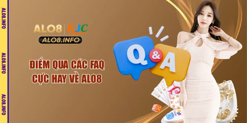 Điểm qua các FAQ cực hay về ALO8