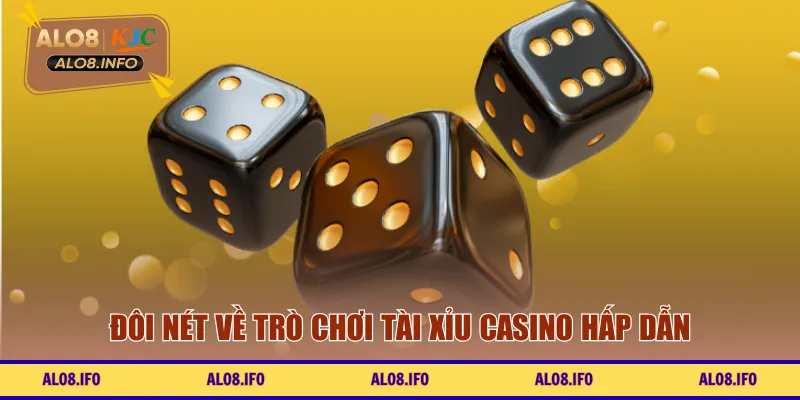 Đôi nét về trò chơi tài xỉu casino hấp dẫn