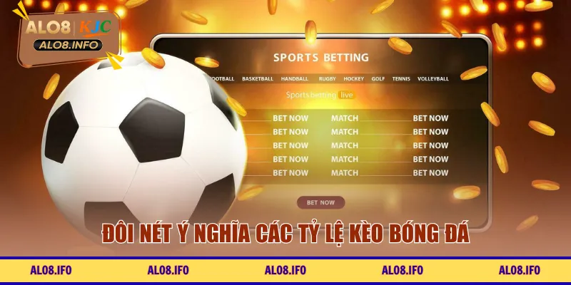 Đôi nét ý nghĩa các tỷ lệ kèo bóng đá