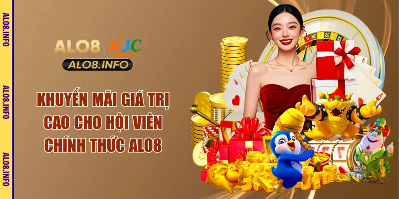 Khuyến mãi giá trị cao cho hội viên chính thức ALO8