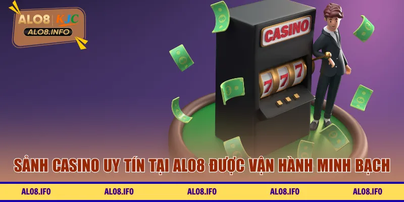 Sảnh casino uy tín tại ALO8 được vận hành minh bạch