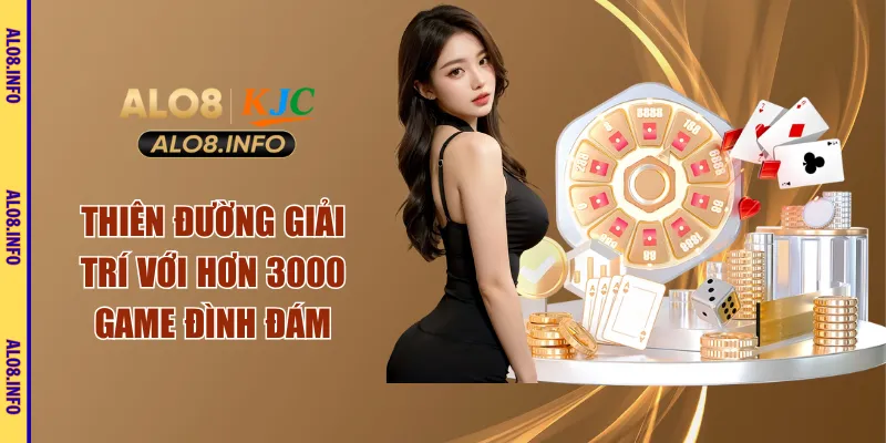 Thiên đường giải trí với hơn 3000 game đình đám