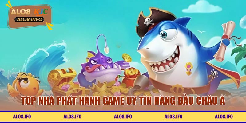 Top nhà phát hành game uy tín hàng đầu châu Á